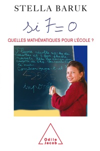 Stella Baruk - Si 7 = 0 - Quelles mathématiques pour l'école ?.