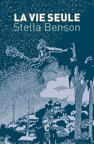 Stella Benson - La vie seule.