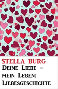 Deine Liebe – mein Leben: Liebesgeschichte