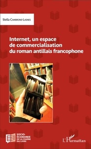 Stella Cambrone-Lasnes - Internet, un espace de commercialisation du roman antillais francophone.