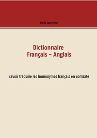 Stella Carpentier - Dictionnaire français-anglais - Savoir traduire les homonymes français en contexte.
