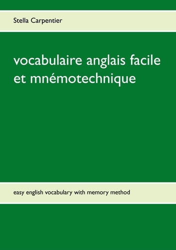 Vocabulaire anglais facile et mnémotechnique. Easy English Vocabulary with Memory Method