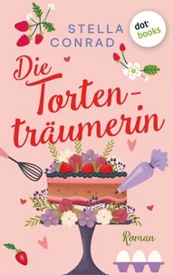 Die kleine Konditorei in Friesland - oder: Die Tortenträumerin