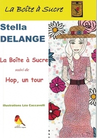Stella Delange - La boite à sucre - Suivi de Hop un tour.