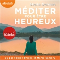 Stella Delmas - Méditer pour être heureux.