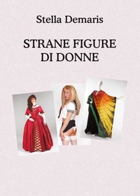  Stella Demaris - Strane Figure di Donne.
