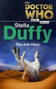 Stella Duffy - Doctor Who: The Anti-Hero (Time Trips).