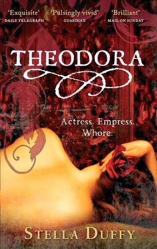 Theodora. Actress, Empress, Whore