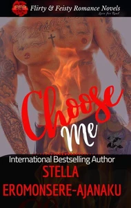 Choose Me ~ A Sweet &amp; Steamy Romance