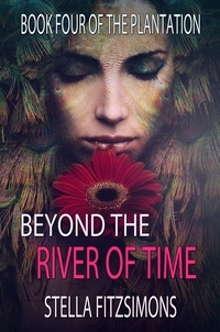  Stella Fitzsimons - Beyond the River of Time - The Plantation, #4.