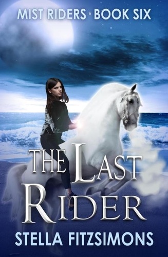  Stella Fitzsimons - The Last Rider - Mist Riders, #6.