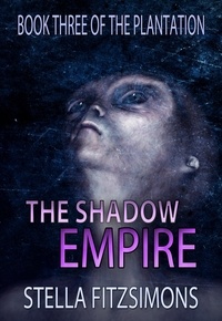  Stella Fitzsimons - The Shadow Empire - The Plantation, #3.