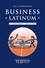 Business Latinum. Latin des Affaires - Lexique illustré