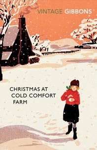 Stella Gibbons et Alexander McCall-Smith - Christmas at Cold Comfort Farm - The perfect Christmas treat.