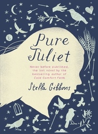Stella Gibbons - Pure Juliet.