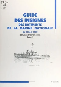 Guide des insignes des bâtiments de la Marine nationale de 1936 à 1970