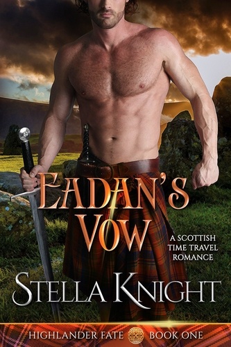  Stella Knight - Eadan's Vow: A Scottish Time Travel Romance - Highlander Fate, #1.