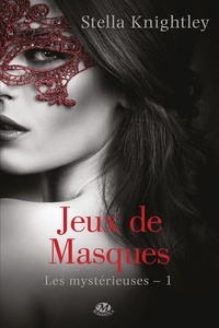 Florence Moreau et Stella Knightley - Jeux de masques - Les Mystérieuses, T1.