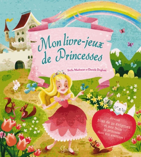 Stella Maidment et Daniela Dogliani - Mon livre-jeux de princesses.