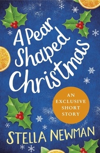 Stella Newman - A Pear Shaped Christmas - A Stella Newman Novella.