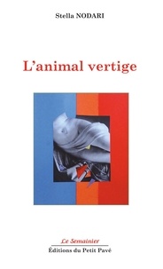 Stella Nodari - L'animal vertige.