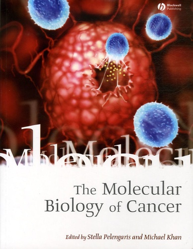 Stella Pelengaris et Michael Khan - The Molecular Biology of Cancer.