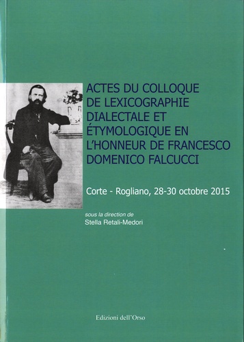 Actes du colloque de lexicographie dialectale et étymologique en l’honneur de Francesco Domenico Falcucci