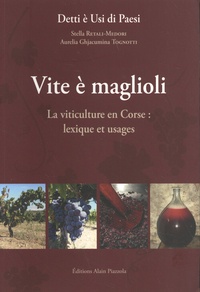 Stella Retali-Medori et Aurelia Tognotti - Vite è maglioli - La viticulture en Corse : lexique et usages.