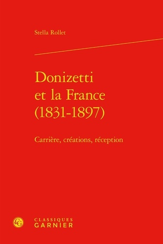 Donizetti et la France (1831-1897). Carrière, créations, réception