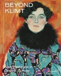 Stella Rollig - Beyond Klimt - New Horizons in Central Europe.
