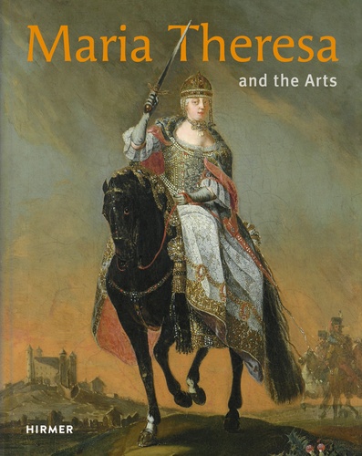 Stella Rollig et Georg Lechner - Maria Theresa and the Arts.