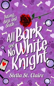  Stella St. Claire - All Bark And No White Knight - Happy Tails Dog Walking Mysteries, #4.