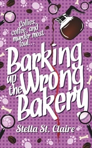  Stella St. Claire - Barking up the Wrong Bakery - Happy Tails Dog Walking Mysteries, #1.