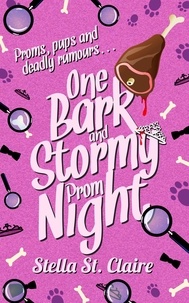  Stella St. Claire - One Bark And Stormy Prom Night - Happy Tails Dog Walking Mysteries, #3.