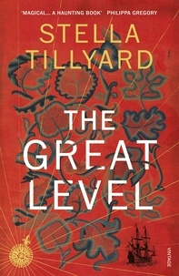 Stella Tillyard - The Great Level.