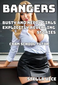 Busty And Needy Girls Explicitly Revealing Stories: Cram School Tutor
