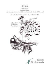  Stellamaris - Xura - Roman et poèmes d’après une partie de jeu de rôle dans les Contrées du Rêve de H.P. Lovecraft.