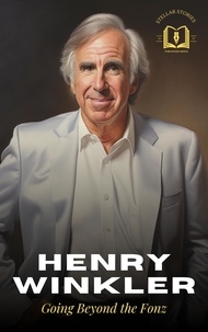  Stellar Stories - Henry Winkler - The Biography: Going Beyond the Fonz.