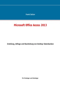Microsoft Office Access 2013 - Desktop Grundlagen