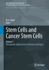 M. A. Hayat - Stem Cells and Cancer Stem Cells, Volume 7 - Therapeutic Applications in Disease and Injury.