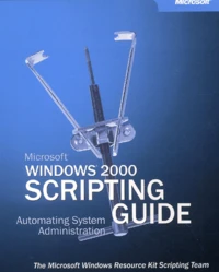 Windows 2000 Scripting Guide. Automatic System Administration, Avec Cd-Rom