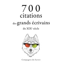  Stendhal et Guy De Maupassant - 700 citations des grands écrivains du XIXe siècle.