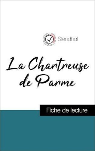 Analyse de l'œuvre : La Chartreuse de Parme (résumé et fiche de lecture plébiscités par les enseignants sur fichedelecture.fr)