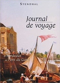  Stendhal - Journal de voyage : de Bordeaux au Pont du Gard.