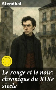 Le rouge et le noir: chronique du XIXe siècle
