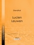  Stendhal et  Ligaran - Lucien Leuwen.