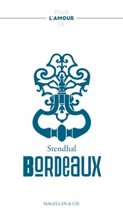  Stendhal - Pour l'amour de Bordeaux.