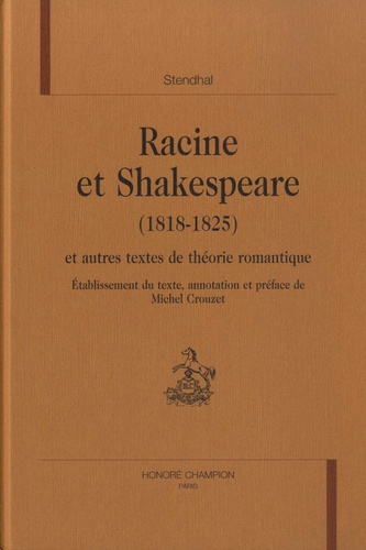 Racine et Shakespeare (1818-1825) et autres textes de théorie romantique
