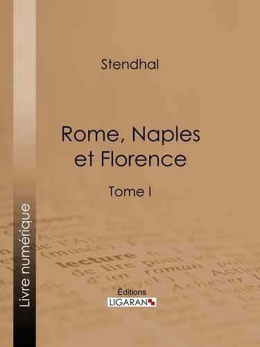 Rome, Naples et Florence. Tome premier