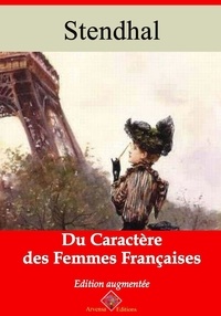 Stendhal Stendhal - Du caractère des femmes françaises – suivi d'annexes - Nouvelle édition 2019.